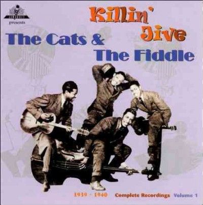 Cats &amp; The Fiddle - Killin Jive 1939 - 40 The Complet Vol 1 (CD)