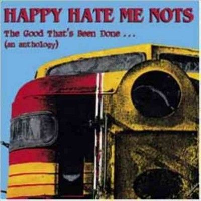 Happy Hate Me Nots - Good That's Been Done (CD)