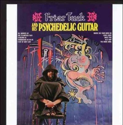 Friar Tuck &amp; His Psy - Friar Tuck &amp; His Psychedelic Guitar (CD)