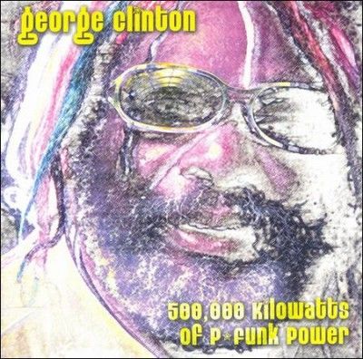 George Clinton - 500, 000 Kilowatts Of P - Funk Power (CD)