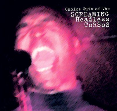 Screaming Headless T - Choice Cuts (CD)
