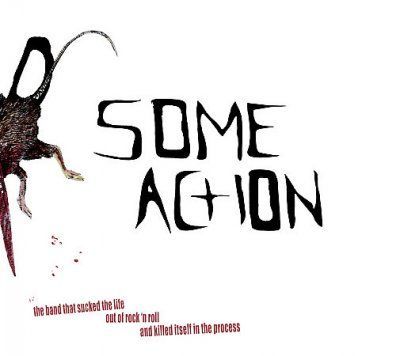 Some Action - Band That Sucked The Life Out Of Roc (CD)