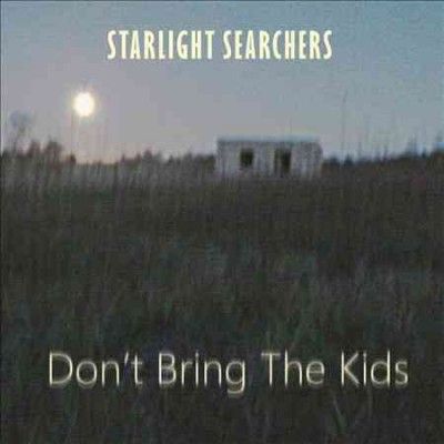 Starlight Searchers - Don't Bring The Kids (CD)