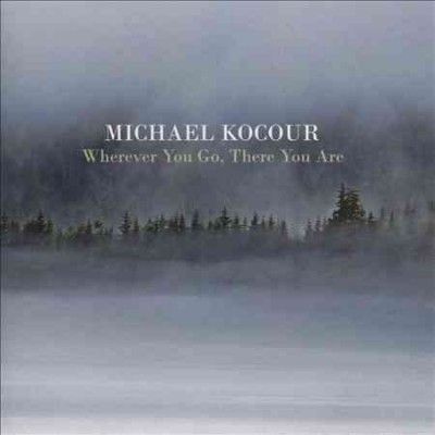 Michael Kocour - Wherever You Go There You Are (CD)