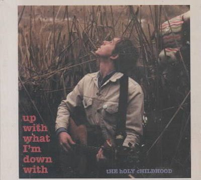 Holy Childhood - Up With What I'm Down With (CD)
