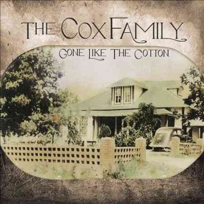 Cox Family - Gone Like The Cotton (CD)