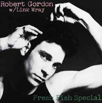 Robert Gordon - Fresh Fish Special (CD)