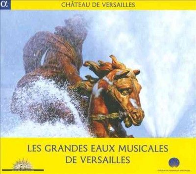 Les Grandes Eaux Musicales De Versailles (CD / Album)
