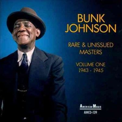Bunk Johnson - Rare And Unissued Masters Volume One (CD)