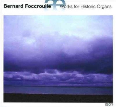 Bernard Foccroulle: Works for Historic Organs (CD / Album)