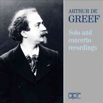 Arthur De Greef: Solo and Concerto Recordings (CD / Album)