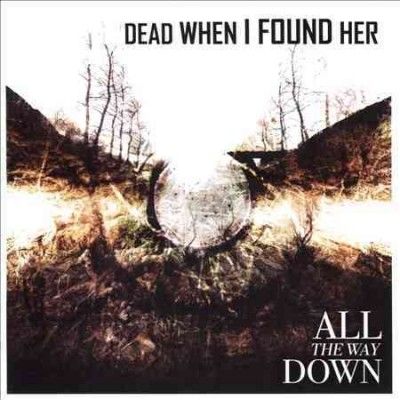 Dead When I Found He - All The Way Down (CD)