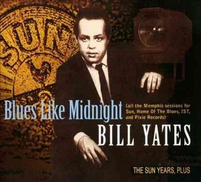 Bill Yates - Blues Like Midnight: Sun Years Plus (CD)