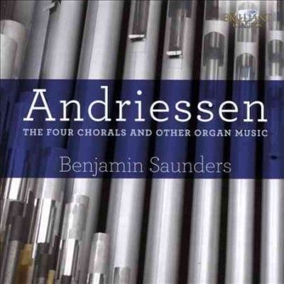 Andriessen: The Four Chorals and Other Organ Music (CD / Album)