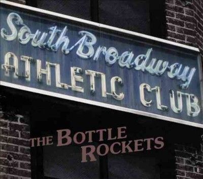 Bottle Rockets - South Broadway Athletic Club (CD)