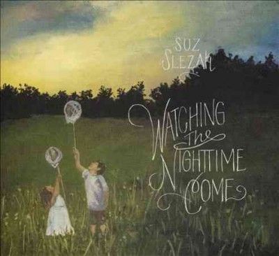 Suz Slezak - Watching The Nightime Come (CD)