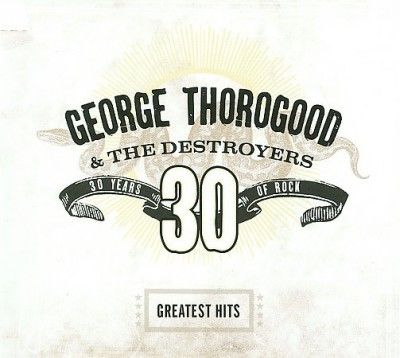 George &amp; Thorogood - Greatest Hits: 30 Years Of Rock (CD)