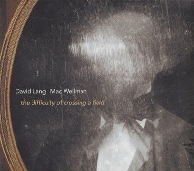 David Lang - Lang: Difficulty Of Crossing A Field (CD)