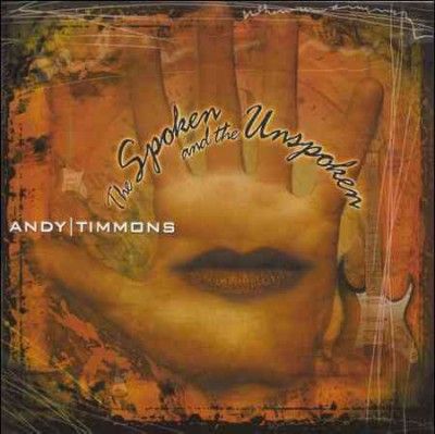 Andy Timmons - Spoken And The Unspoken (CD)