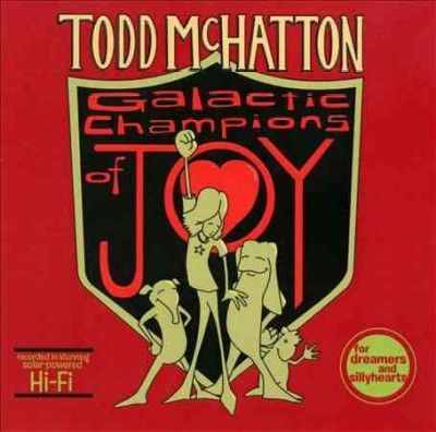 Todd Mchatton - Galactic Champions Of Joy (CD)