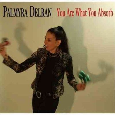 Palmyra Delran - You Are What You Absorb (CD)