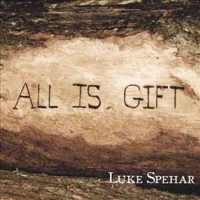 Luke Spehar - All Is Gift (CD)