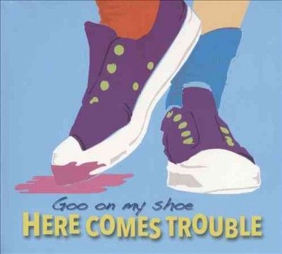 Here Comes Trouble - Goo On My Shoe (CD)