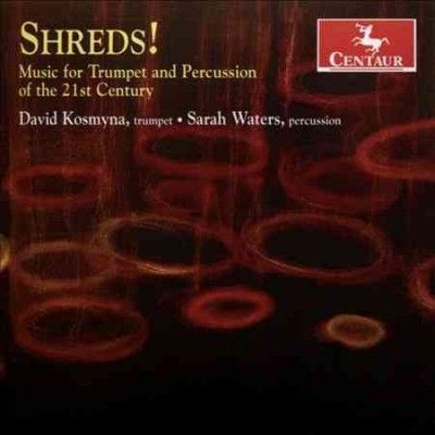 David Kosmyna - Shreds: Music For Trumpet &amp; Percussion (CD)