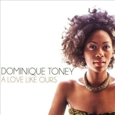 Dominique Toney - Love Like Ours (CD)