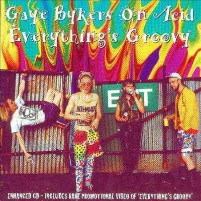 Gaye Bykers On Acid - Everything's Groovy (CD)