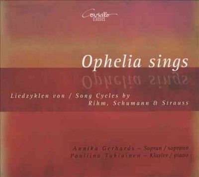 Ophelia Sings: Song Cycles By Rihm, Schumann &amp; Strauss (CD / Album)