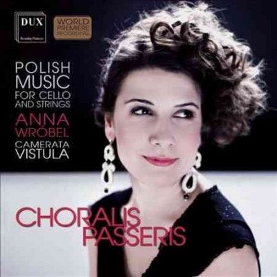 Anna Wrobel - Choralis Passeris: Polish Music For Ce (CD)