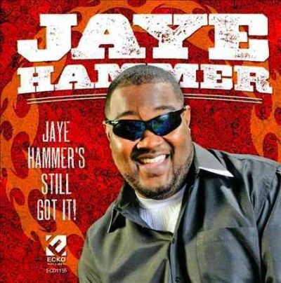Jaye Hammer - Jaye Hammer's Still Got It (CD)