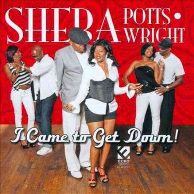 Sheba Potts - Wright - I Came To Get Down (CD)