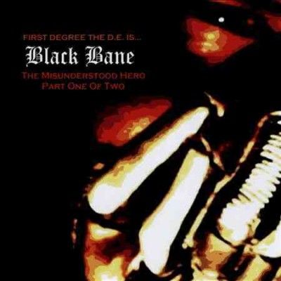 First Degree The D.E - Black Bane: Misunderstood Hero Part 1 (CD)
