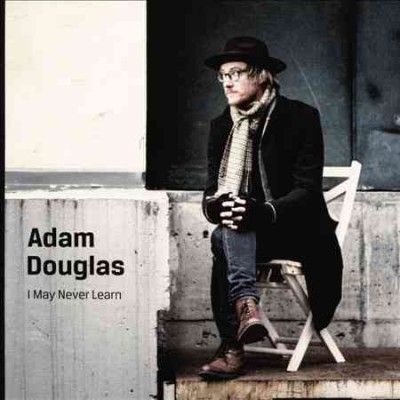 Adam Douglas - I May Never Learn (CD)