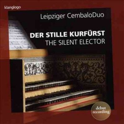 Leipziger CembaloDuo: Der Stille Kurfürst (CD / Album)