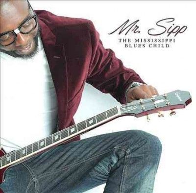 Mr. Sipp - Mississippi Blues Child (CD)
