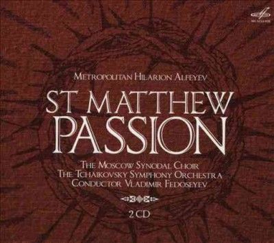 Metropolitan Hilarion Alfeyev: St. Matthew Passion (CD / Album)