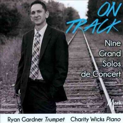 Ryan Gardner - On Track: Nine Grand Solos De Concert (CD)
