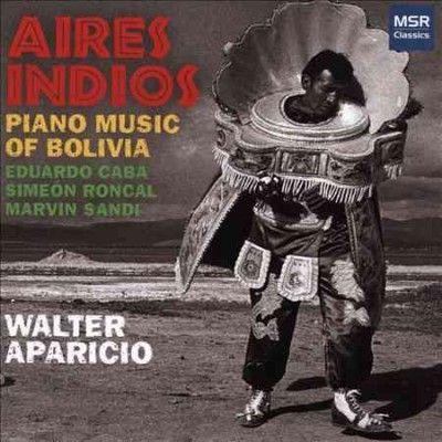 Walter Aparicio - Aires Indios: Piano Music Of Bolivia (CD)