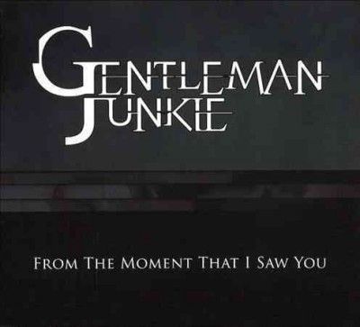 Gentleman Junkie - From The Moment That I Saw You (CD)