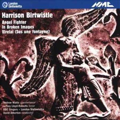 Harrison Birtwistle: Angel Fighter/In Broken Images/Virelai (CD / Album)