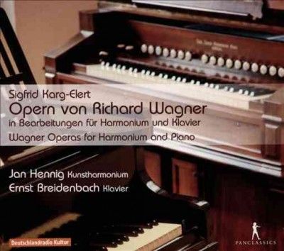 Sigfrid Karg-Elert: Wagner Operas for Harmonium and Piano (CD / Album)