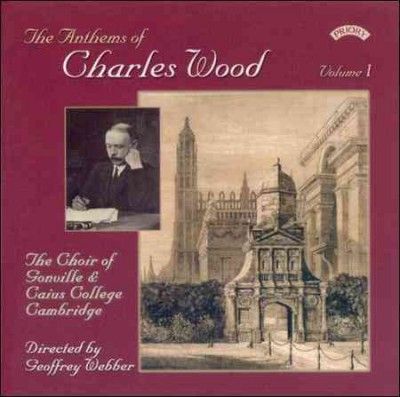 Anthems of Charles Wood (Gonville College, Webber) (CD / Album)