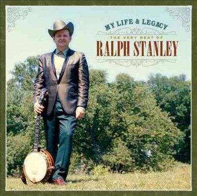 Ralph Stanley - My Life &amp; Legacy: Very Best Of Ralph S (CD)