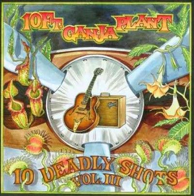 10 Ft. Ganja Plant - 10 Deadly Shots Vol Iii (CD)