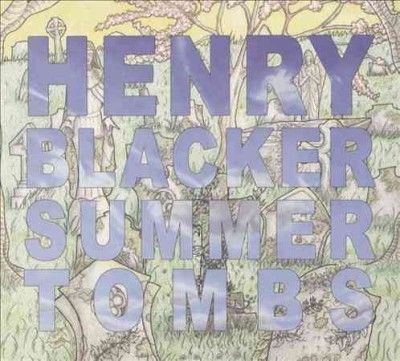 Henry Blacker - Summer Tombs/hungry Dogs Will Eat Dir (CD)