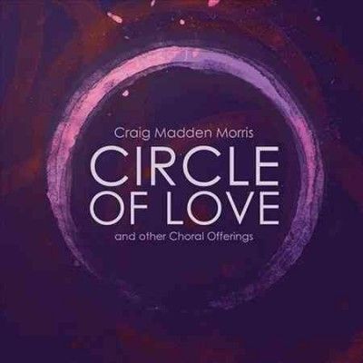 Composer's Choir - Morris: Circle Of Love And Other Chora (CD)