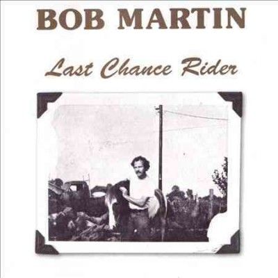 Bob Martin - Last Chance Rider (CD)